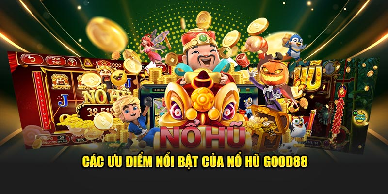 Tính năng nổi bật của nổ hũ God88