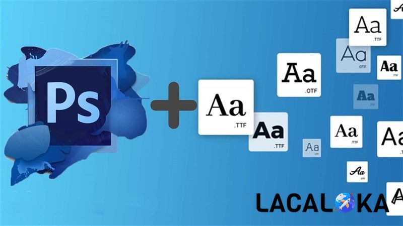Font chữ có vai trò vô cùng quan trọng trong phần mềm photoshop