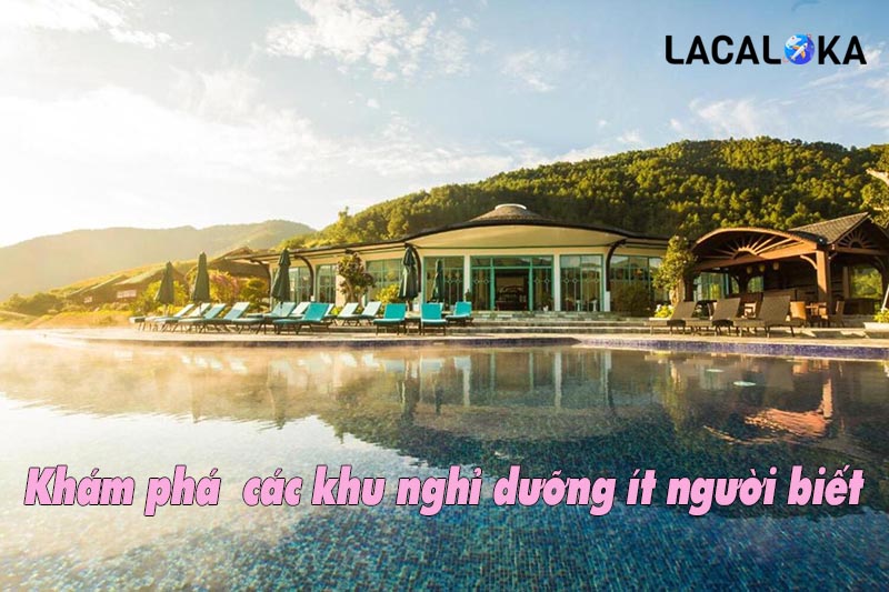 Khám phá các khu nghỉ dưỡng ít người biết của Việt Nam