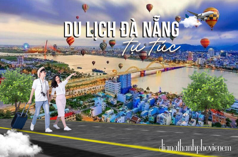 Kinh Nghiệm Du Lịch Tự Túc Đà Nẵng Mới Nhất 2025 – Khám Phá Thành Phố Đáng Sống