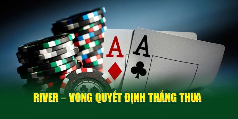 River – Vòng quyết định thắng thua
