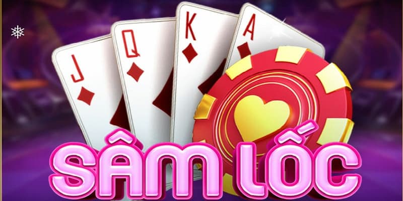 Sâm lốc là gì? Cách chơi bài Sâm kiếm bộn tiền nhất
